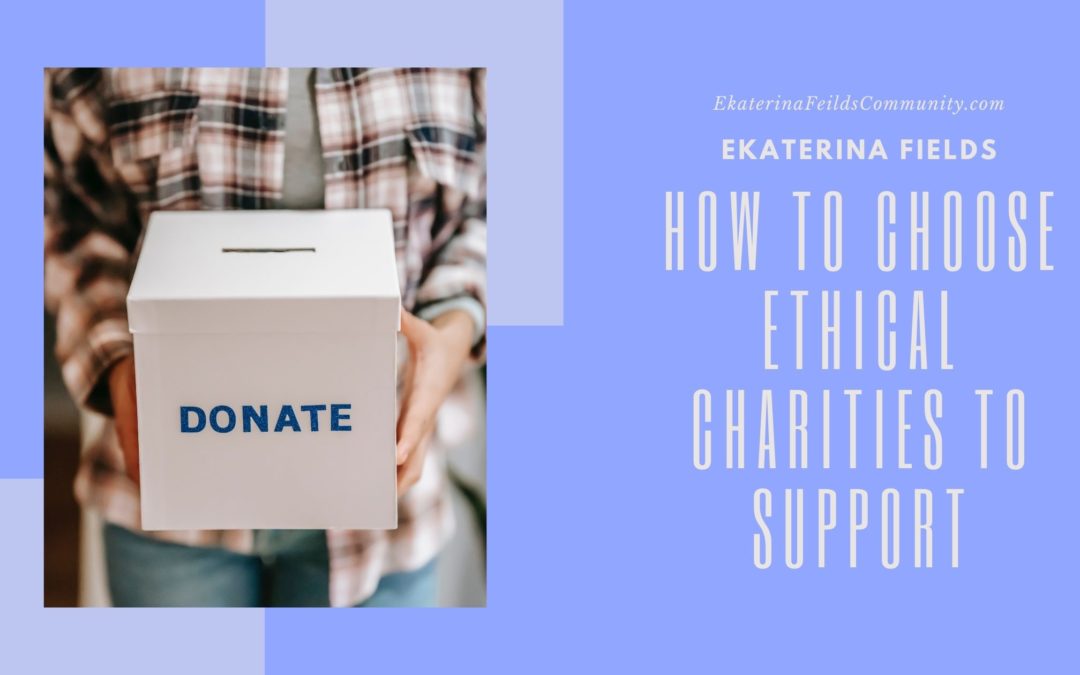 How to Choose Ethical Charities to Support