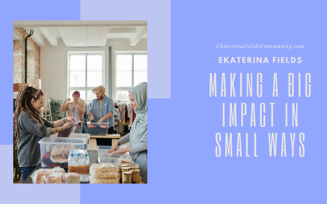 Making a Big Impact in Small Ways